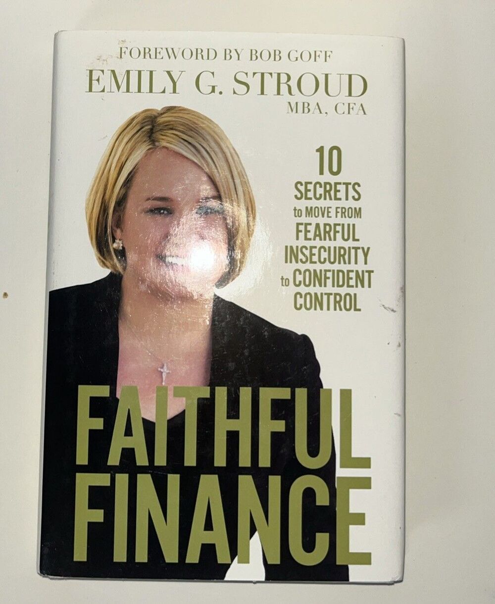 Faithful Finance : 10 Secrets to Move from Fearful Insecurity to Confident...
